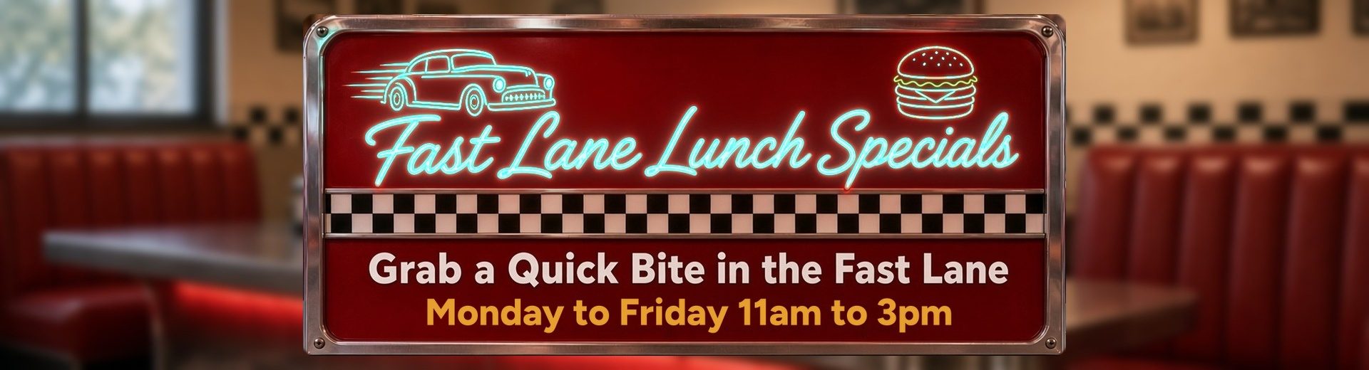 Fast Lane Lunch Specials, 11 am to 3 pm